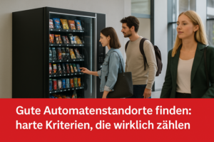 Gute Automatenstandorte finden: harte Kriterien